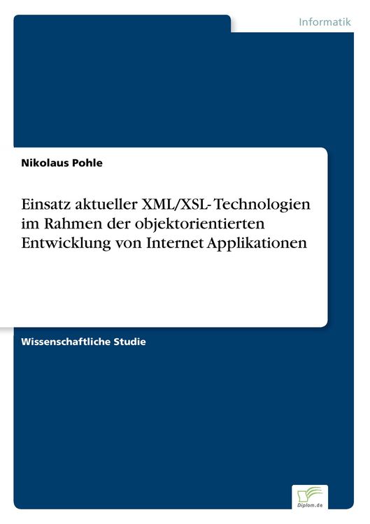 Produktbild: Einsatz aktueller XML/XSL- Technologien im Rahmen der objektorientierten Entwicklung von Internet Applikationen