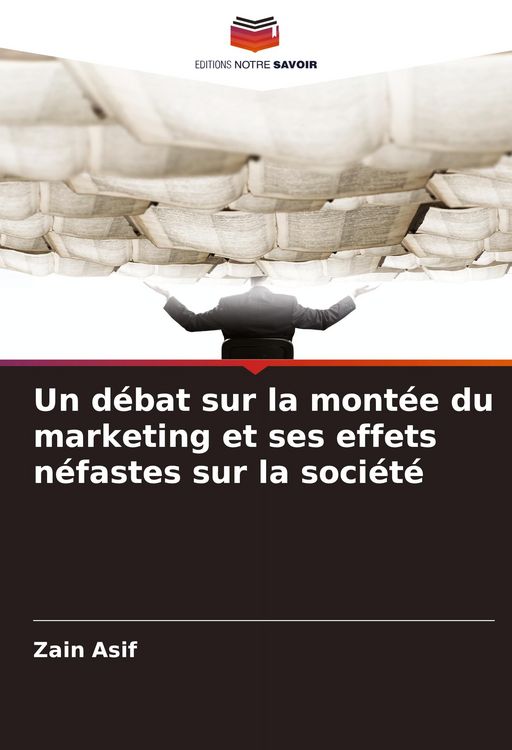 Produktbild: Un d&eacute;bat sur la mont&eacute;e du marketing et ses effets n&eacute;fastes sur la soci&eacute;t&eacute;