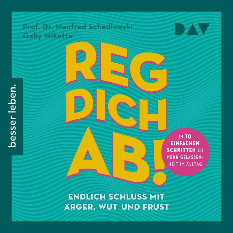 Produktbild: Reg dich ab! &ndash; Endlich Schluss mit &Auml;rger, Wut und Frust