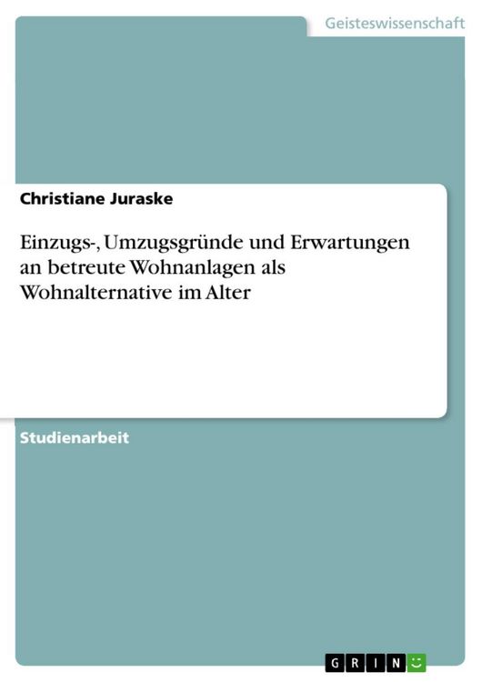 Produktbild: Einzugs-, Umzugsgr&uuml;nde und Erwartungen an betreute Wohnanlagen als Wohnalternative im Alter