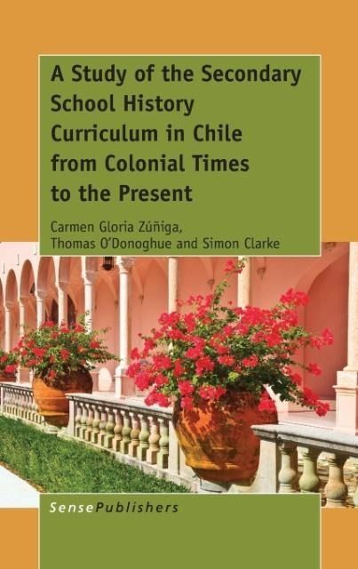 Produktbild: A Study of the Secondary School History Curriculum in Chile from Colonial Times to the Present