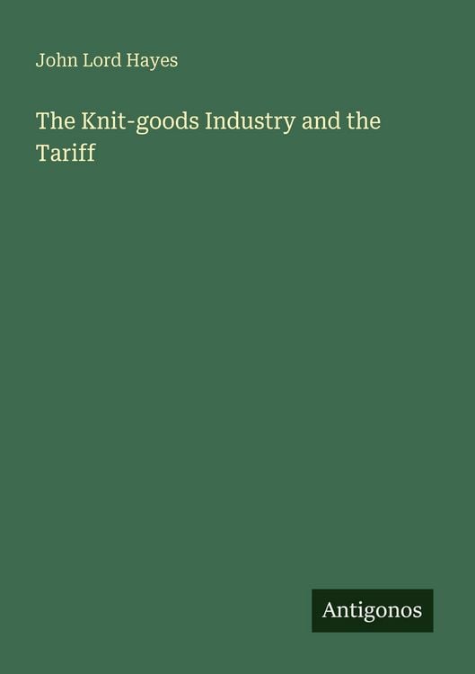 Produktbild: The Knit-goods Industry and the Tariff