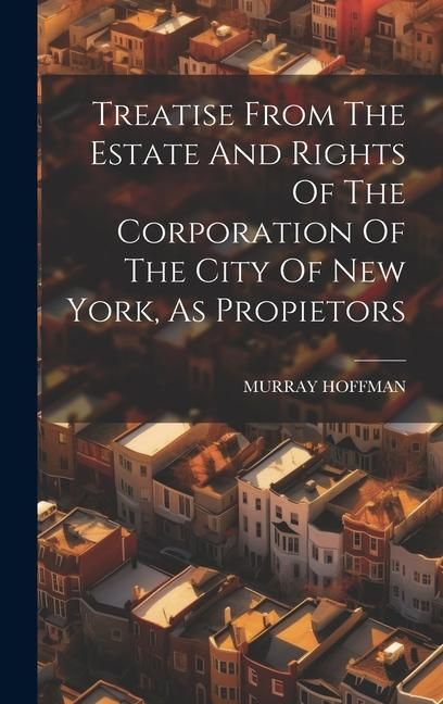 Produktbild: Treatise From The Estate And Rights Of The Corporation Of The City Of New York, As Propietors
