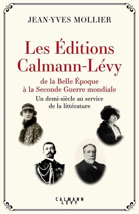 Produktbild: Les &Eacute;ditions Calmann-L&eacute;vy de la Belle &Eacute;poque &agrave; la Seconde Guerre mondiale