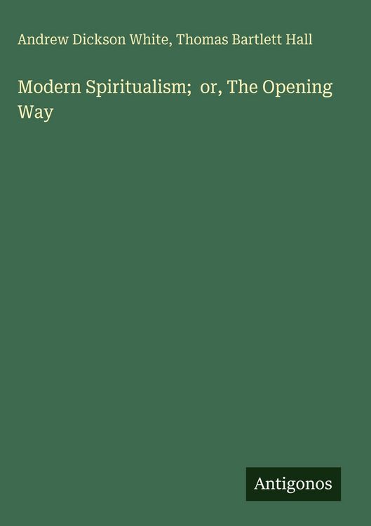 Produktbild: Modern Spiritualism; or, The Opening Way