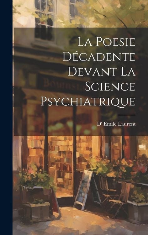 Produktbild: La Poesie D&eacute;cadente devant La Science Psychiatrique