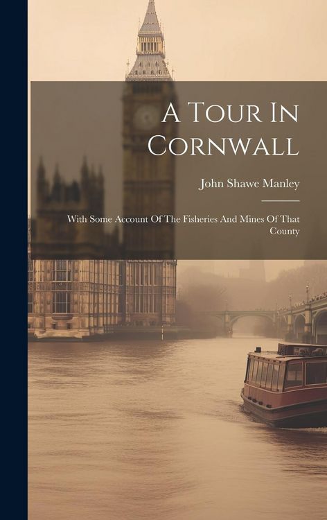 Produktbild: A Tour In Cornwall: With Some Account Of The Fisheries And Mines Of That County