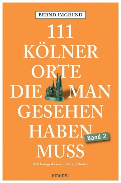 Produktbild: 111 K&ouml;lner Orte, die man gesehen haben muss, Band 2