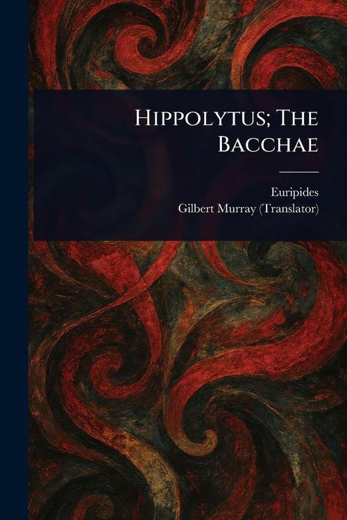 Produktbild: Hippolytus; The Bacchae