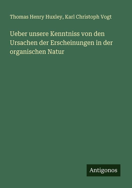 Produktbild: Ueber unsere Kenntniss von den Ursachen der Erscheinungen in der organischen Natur