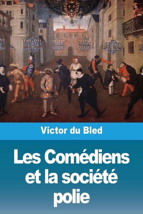 Produktbild: Les Com&eacute;diens et la soci&eacute;t&eacute; polie