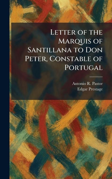 Produktbild: Letter of the Marquis of Santillana to Don Peter, Constable of Portugal