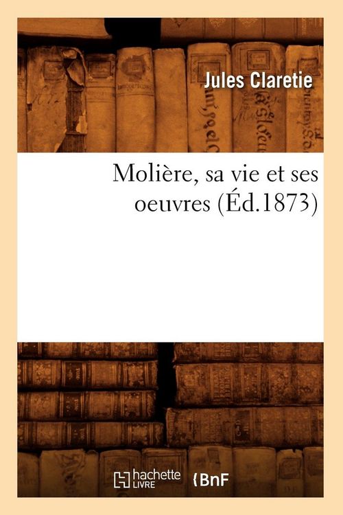 Produktbild: Moli&egrave;re, sa vie et ses oeuvres (&Eacute;d.1873)