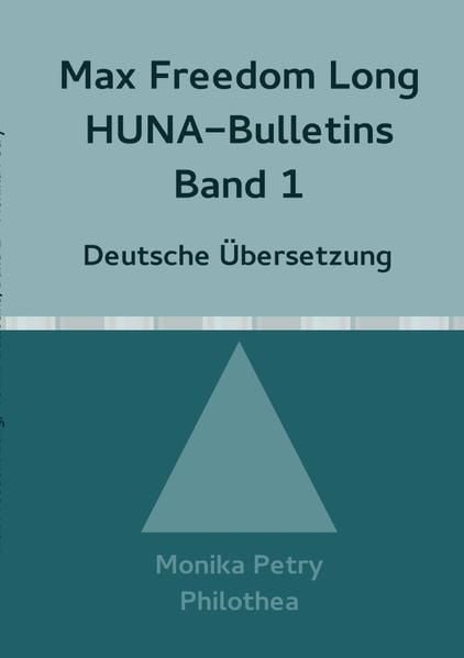 Produktbild: Max F. Long, Huna-Bulletins, Deutsche &Uuml;bersetzung / Max Freedom Long Huna-Bulletins Band 1 - 1948, Deutsche &Uuml;bersetzung