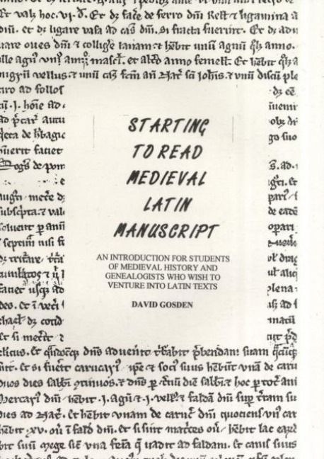 Produktbild: Starting to Read Medieval Latin Manuscript - An Introduction for Students of Medieval History and Genealogy Who Wish to Venture into Latin Texts