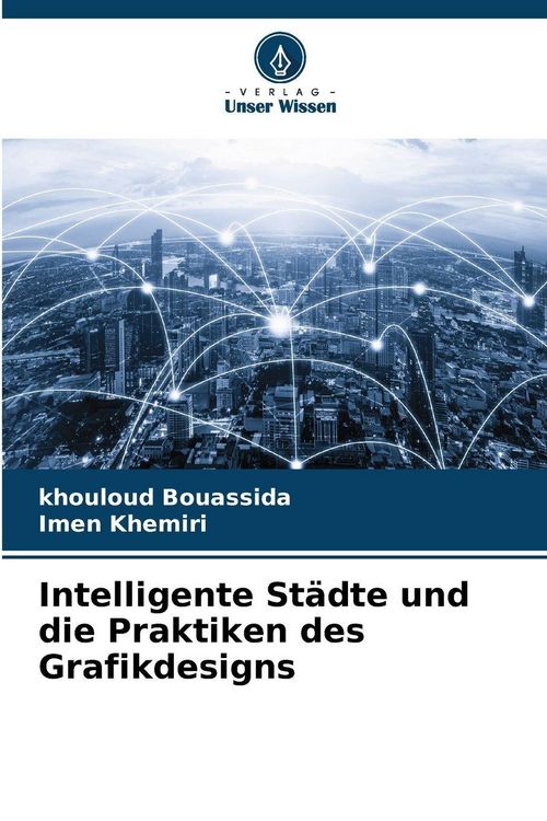 Produktbild: Intelligente St&auml;dte und die Praktiken des Grafikdesigns