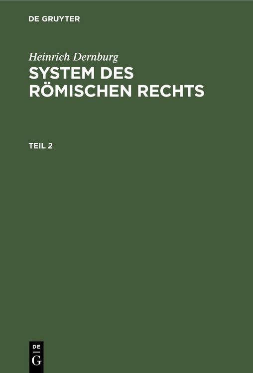Produktbild: Heinrich Dernburg: System des R&ouml;mischen Rechts. Teil 2