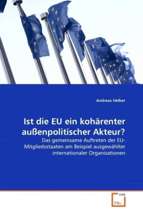 Produktbild: Helber, A: Ist die EU ein koh&auml;renter au&szlig;enpolitischer Akteur