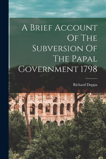 Produktbild: A Brief Account Of The Subversion Of The Papal Government 1798