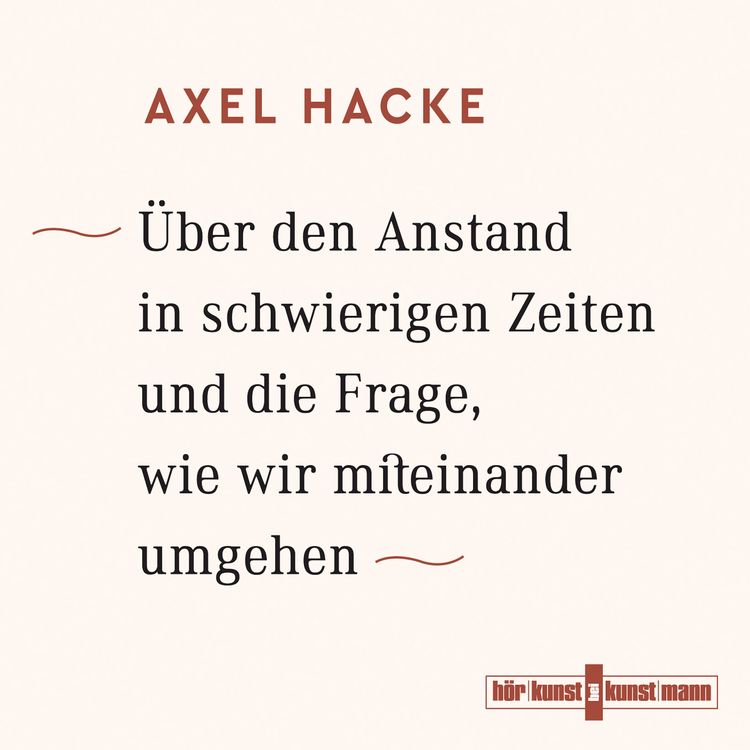 Produktbild: &Uuml;ber den Anstand in schwierigen Zeiten und die Frage, wie wir miteinander umgehen