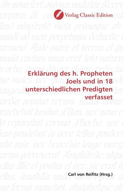Produktbild: Erkl&auml;rung des h. Propheten Joels und in 18 unterschiedlichen Predigten verfasset