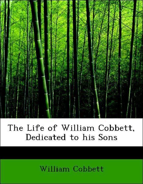 Produktbild: Cobbett, W: Life of William Cobbett, Dedicated to his Sons