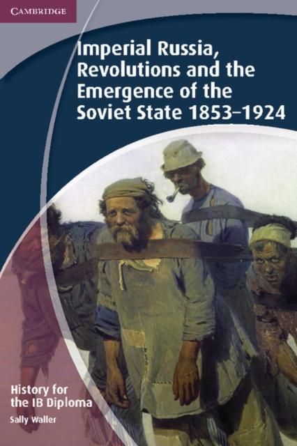 Produktbild: History for the IB Diploma: Imperial Russia, Revolutions and the Emergence of the Soviet State 1853-1924
