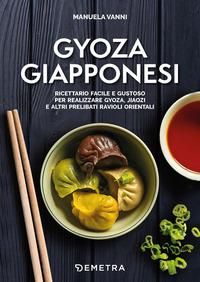 Produktbild: Gyoza giapponesi. Ricettario facile e gustoso per realizzare gyoza, jiaozi e altri prelibati ravioli orientali