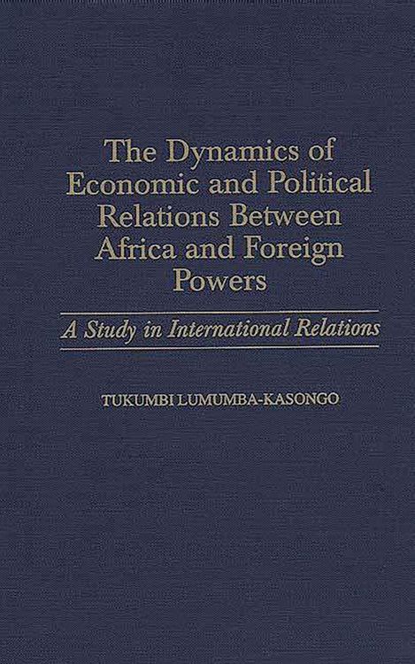 Produktbild: The Dynamics of Economic and Political Relations Between Africa and Foreign Powers