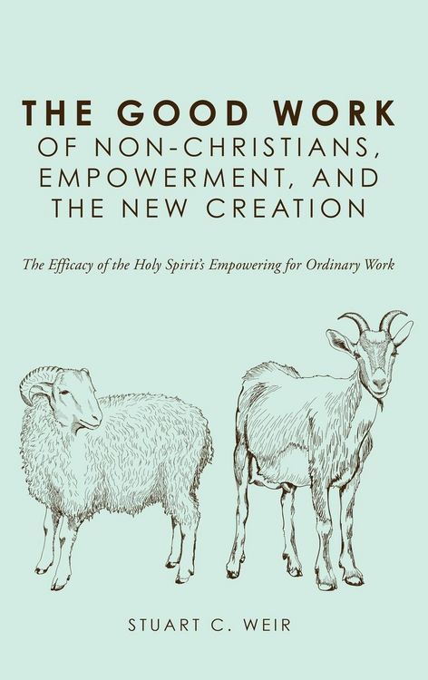 Produktbild: The Good Work of Non-Christians, Empowerment, and the New Creation