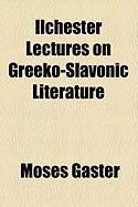 Produktbild: Ilchester Lectures on Greeko-Slavonic Literature