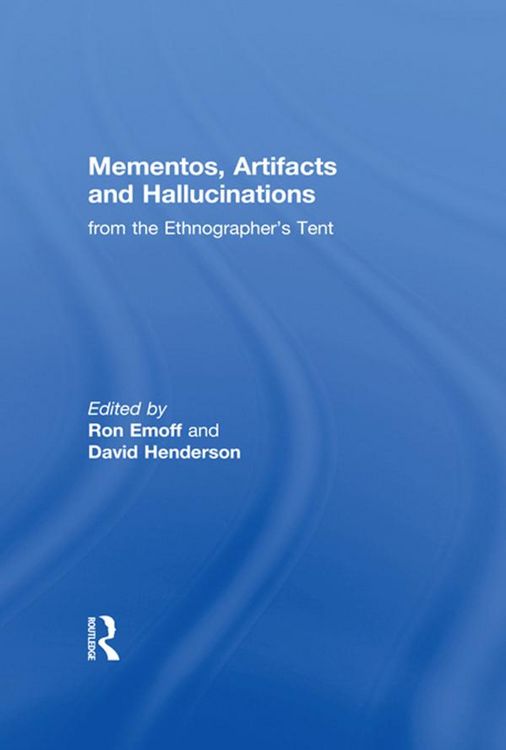 Produktbild: Mementos, Artifacts and Hallucinations from the Ethnographer's Tent