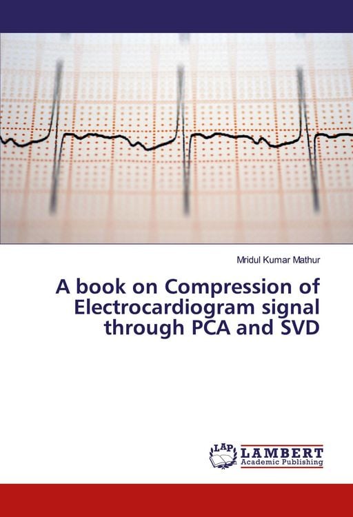 Produktbild: A book on Compression of Electrocardiogram signal through PCA and SVD