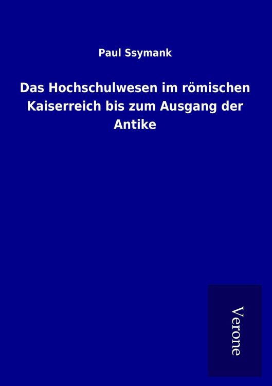 Produktbild: Das Hochschulwesen im r&ouml;mischen Kaiserreich bis zum Ausgang der Antike