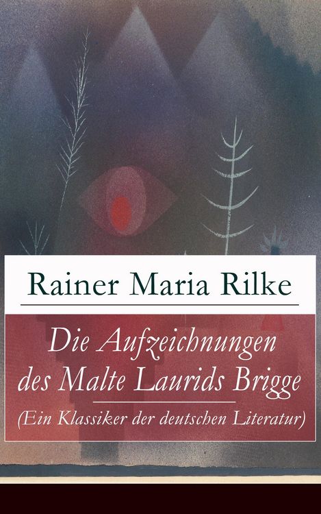 Produktbild: Die Aufzeichnungen des Malte Laurids Brigge (Ein Klassiker der deutschen Literatur)