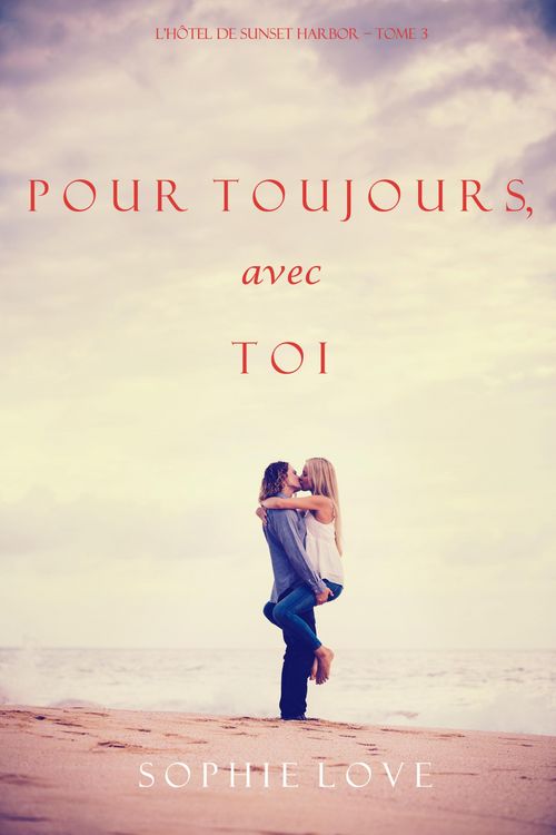 Produktbild: Pour Toujours, Avec Toi (L'H&ocirc;tel de Sunset Harbor - Tome 3)