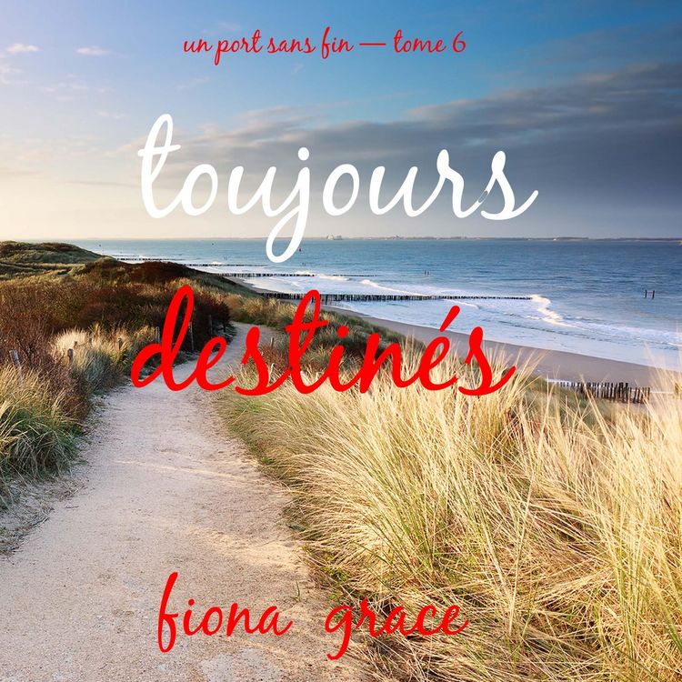 Produktbild: Toujours destin&eacute;s (Un port sans fin &mdash; tome 6)