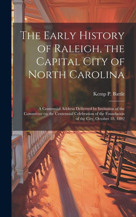 Produktbild: The Early History of Raleigh, the Capital City of North Carolina