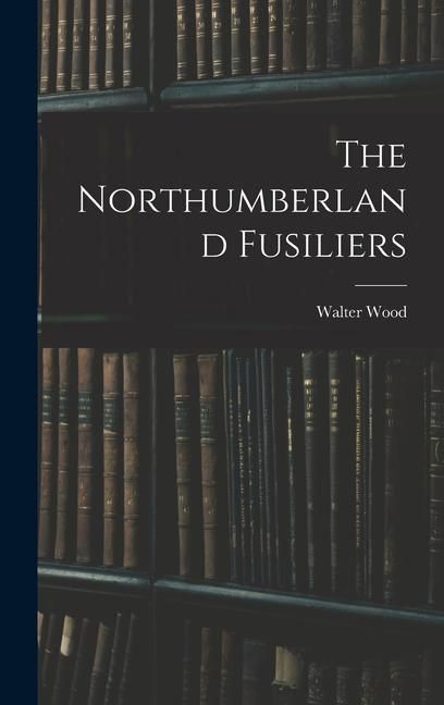 Produktbild: The Northumberland Fusiliers