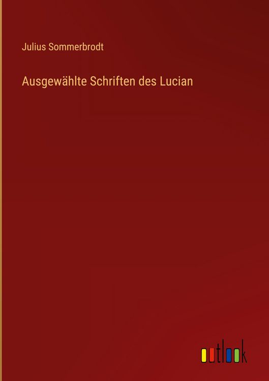 Produktbild: Ausgew&auml;hlte Schriften des Lucian