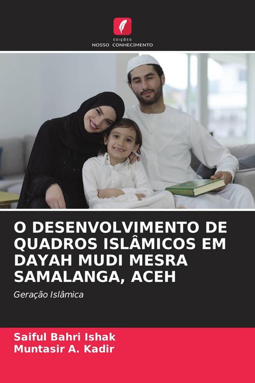 Produktbild: O Desenvolvimento De Quadros Isl&acirc;micos Em Dayah Mudi Mesra Samalanga, Aceh