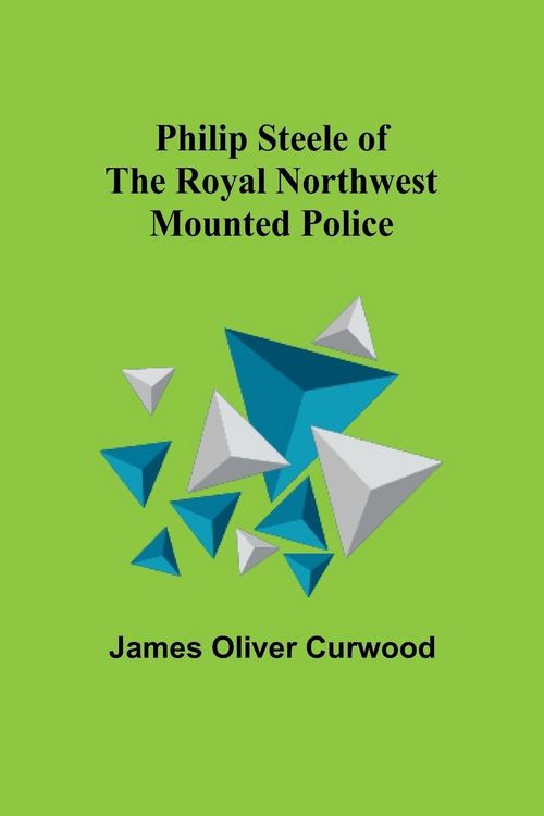 Produktbild: Philip Steele of the Royal Northwest Mounted Police