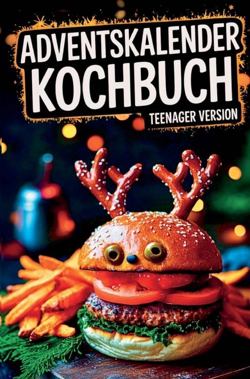 Produktbild: Adventskalender Kochbuch - Teenager Version: Vom Nikolaus-Muffin bis zum Weihnachtsburger - ein Advent voller Spa&szlig;, Geschmack und Kochabenteuer!
