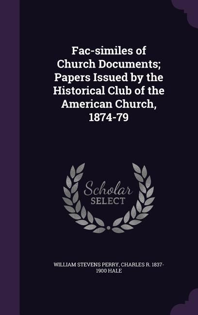 Produktbild: Fac-similes of Church Documents; Papers Issued by the Historical Club of the American Church, 1874-79