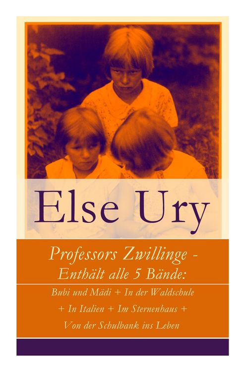 Produktbild: Professors Zwillinge - Enth&auml;lt Alle 5 B&auml;nde: Bubi Und M&auml;di + in Der Waldschule + in Italien + Im Sternenhaus + Von Der Schulbank Ins Leben