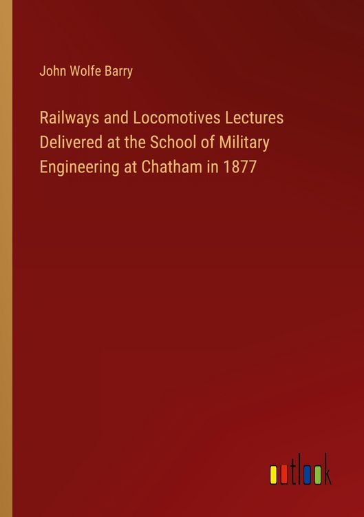 Produktbild: Railways and Locomotives Lectures Delivered at the School of Military Engineering at Chatham in 1877
