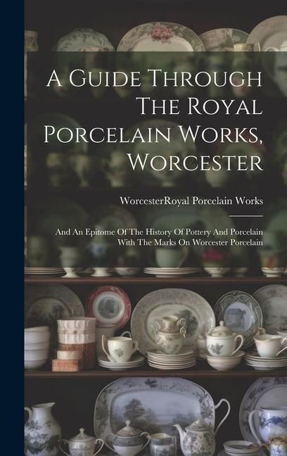 Produktbild: A Guide Through The Royal Porcelain Works, Worcester