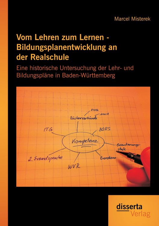 Produktbild: Vom Lehren zum Lernen - Bildungsplanentwicklung an der Realschule: Eine historische Untersuchung der Lehr- und Bildungspl&auml;ne in Baden-W&uuml;rttemberg