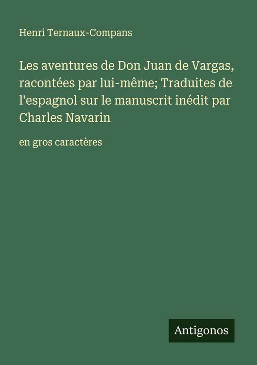 Produktbild: Les aventures de Don Juan de Vargas, racont&eacute;es par lui-m&ecirc;me; Traduites de l'espagnol sur le manuscrit in&eacute;dit par Charles Navarin
