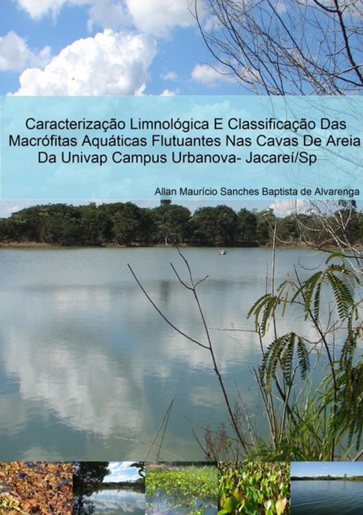 Produktbild: Caracteriza&ccedil;&atilde;o Limnol&oacute;gica E Classifica&ccedil;&atilde;o Das Macr&oacute;fitas Aqu&aacute;ticas Flutuantes Nas Cavas De Areia Da Univap Campus Urbanova- Jacare&iacute;/sp